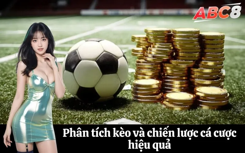 Phân tích kèo và chiến lược cá cược hiệu quả